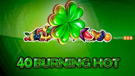 burning hot 40 slot|Burning Hot Slot .